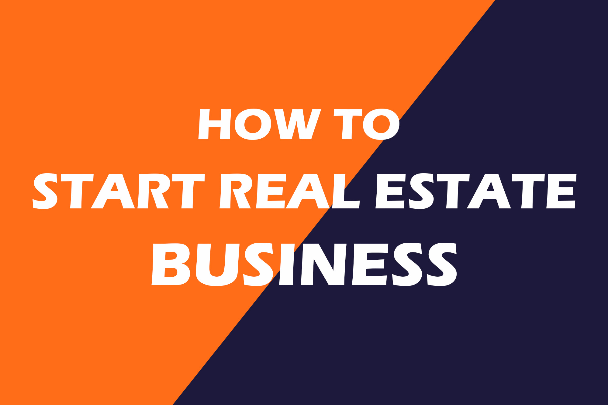 How to Start Real Estate Business